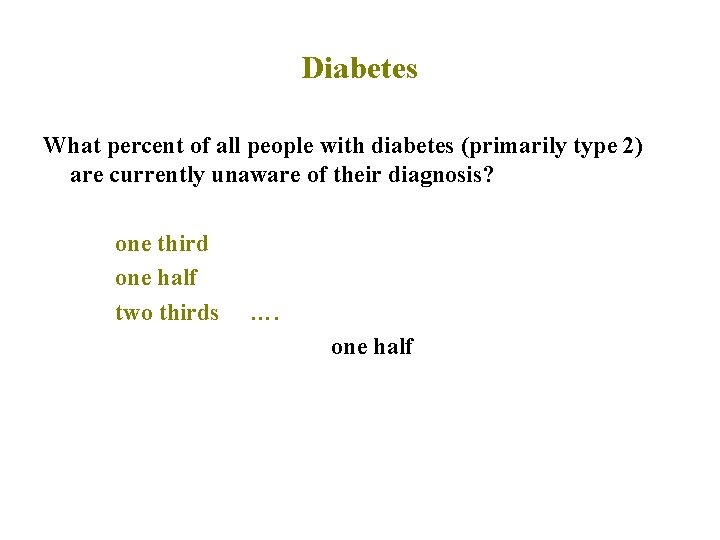 Diabetes What percent of all people with diabetes (primarily type 2) are currently unaware