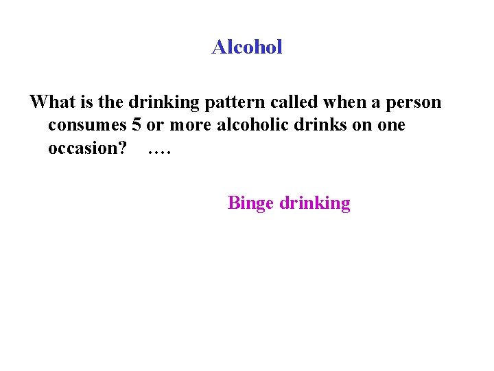 Alcohol What is the drinking pattern called when a person consumes 5 or more
