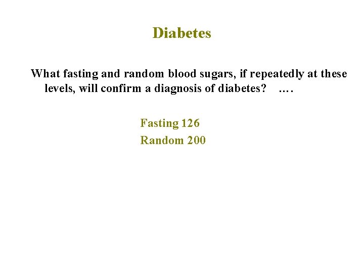 Diabetes What fasting and random blood sugars, if repeatedly at these levels, will confirm