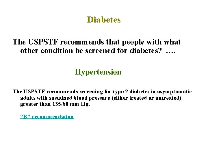 Diabetes The USPSTF recommends that people with what other condition be screened for diabetes?