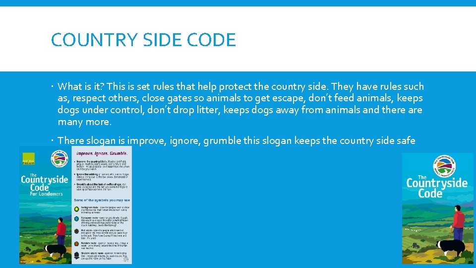 COUNTRY SIDE CODE What is it? This is set rules that help protect the