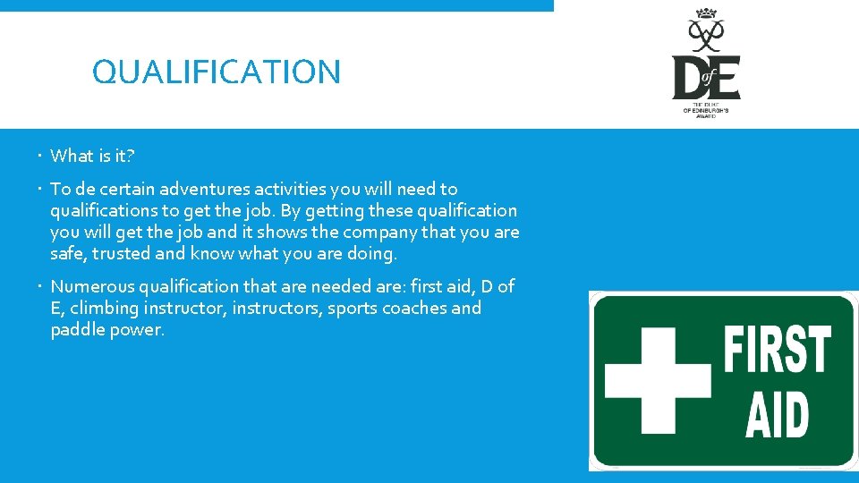 QUALIFICATION What is it? To de certain adventures activities you will need to qualifications