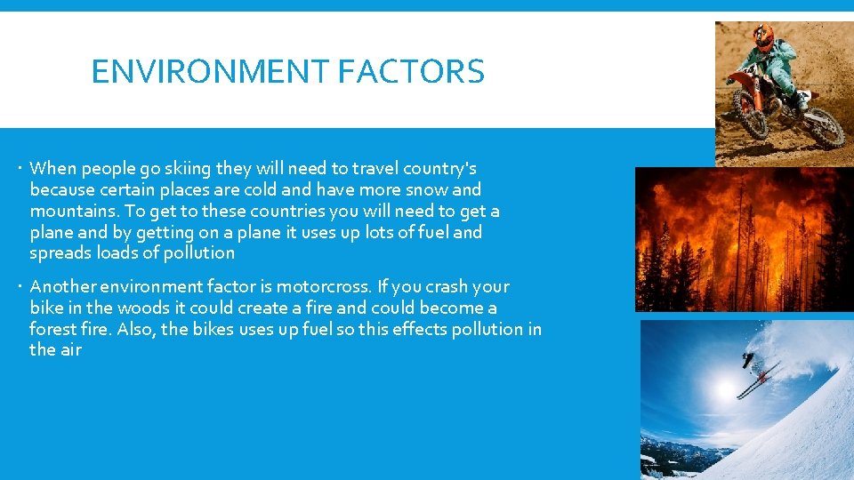 ENVIRONMENT FACTORS When people go skiing they will need to travel country's because certain