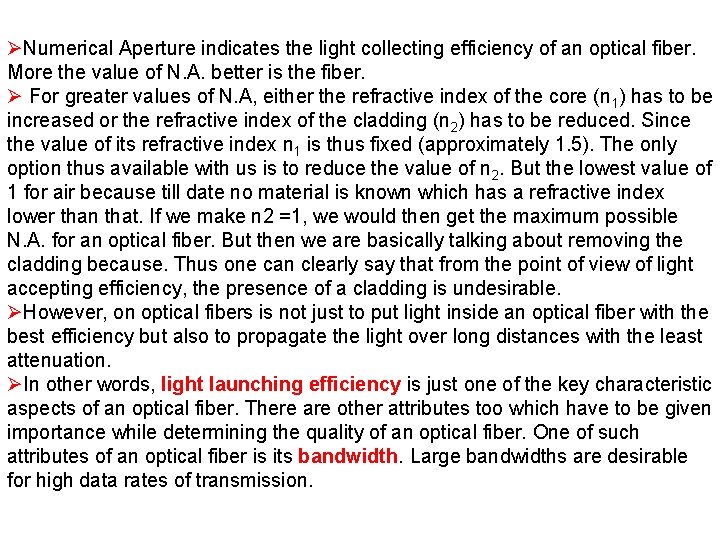 ØNumerical Aperture indicates the light collecting efficiency of an optical fiber. More the value