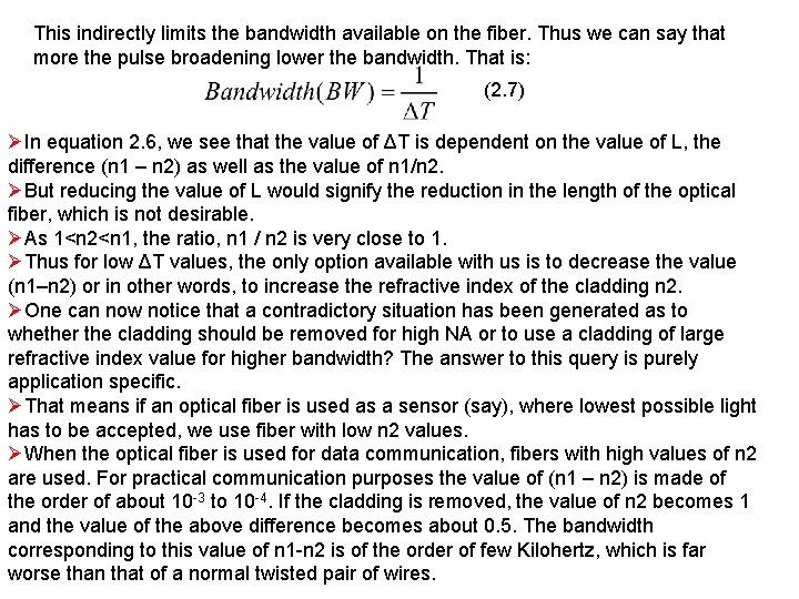 This indirectly limits the bandwidth available on the fiber. Thus we can say that