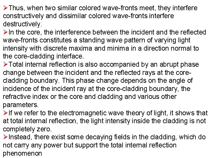 ØThus, when two similar colored wave-fronts meet, they interfere constructively and dissimilar colored wave-fronts