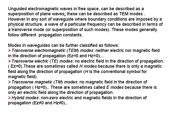 Unguided electromagnetic waves in free space, can be described as a superposition of plane