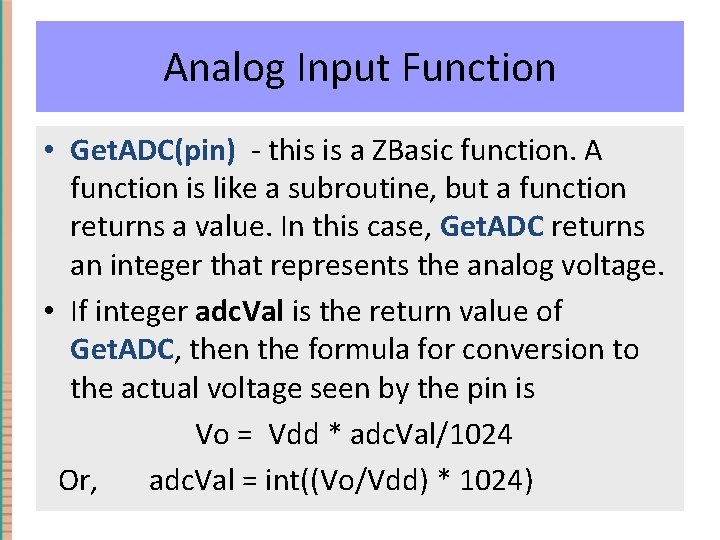 Analog Input Function • Get. ADC(pin) - this is a ZBasic function. A function Analog Input Function • Get. ADC(pin) - this is a ZBasic function. A function