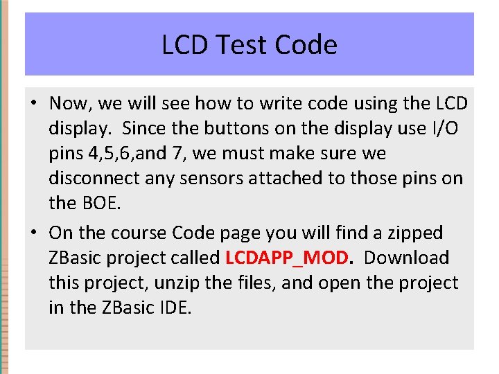 LCD Test Code • Now, we will see how to write code using the LCD Test Code • Now, we will see how to write code using the