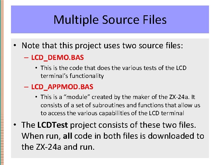Multiple Source Files • Note that this project uses two source files: – LCD_DEMO. Multiple Source Files • Note that this project uses two source files: – LCD_DEMO.