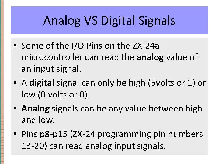Analog VS Digital Signals • Some of the I/O Pins on the ZX-24 a Analog VS Digital Signals • Some of the I/O Pins on the ZX-24 a