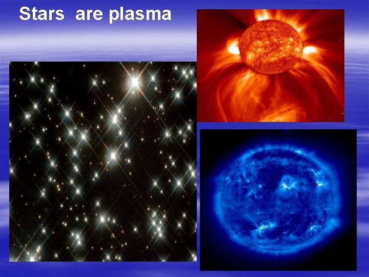 Stars are plasma 