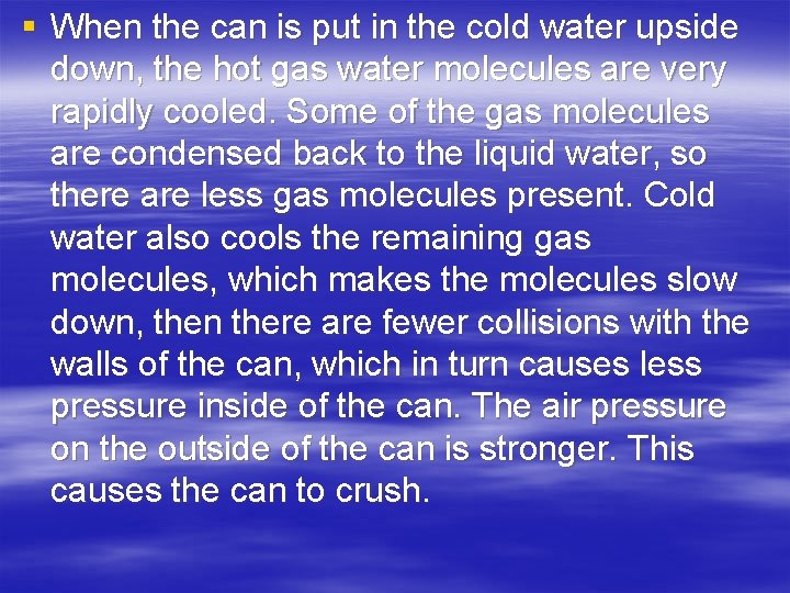 § When the can is put in the cold water upside down, the hot