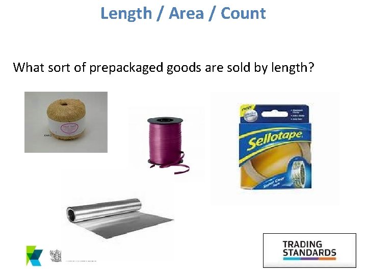 Length / Area / Count What sort of prepackaged goods are sold by length?