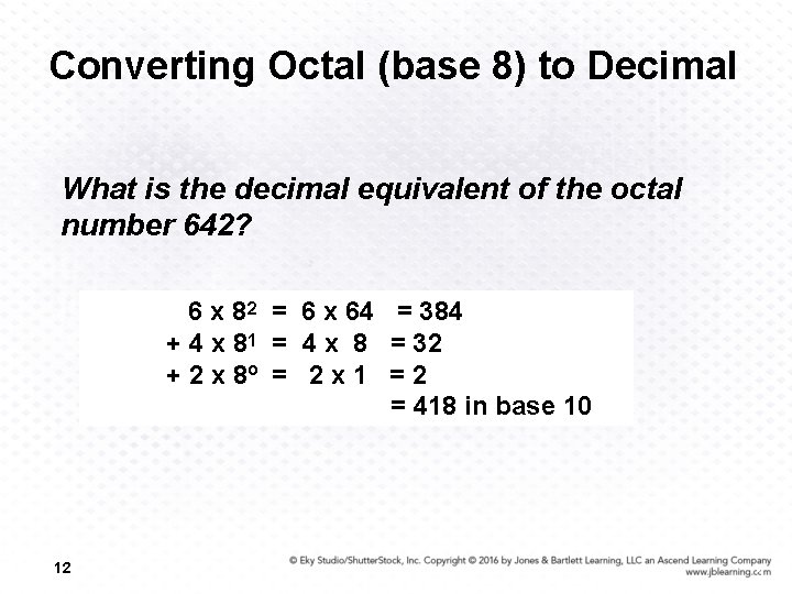 Converting Octal (base 8) to Decimal What is the decimal equivalent of the octal