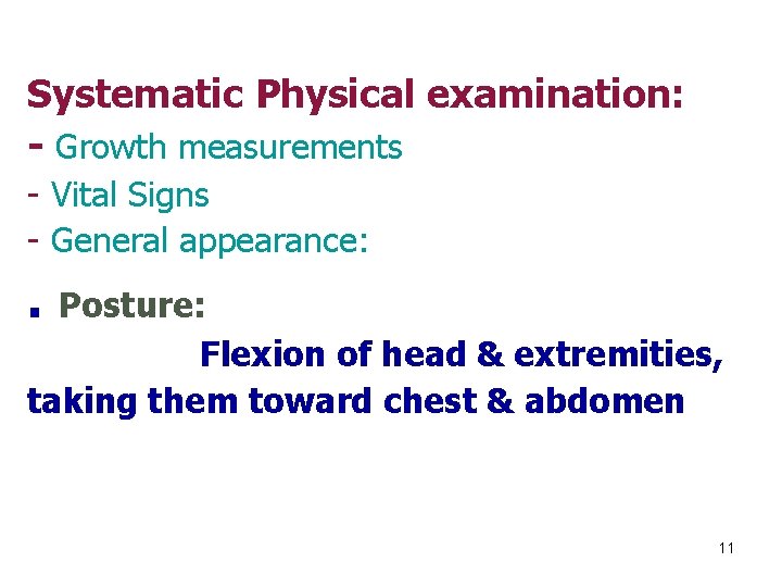 Systematic Physical examination: - Growth measurements - Vital Signs - General appearance: . Posture: