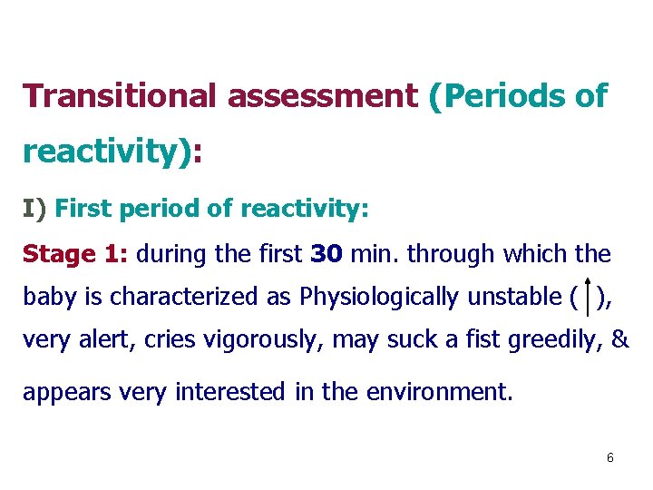 Transitional assessment (Periods of reactivity): I) First period of reactivity: Stage 1: during the