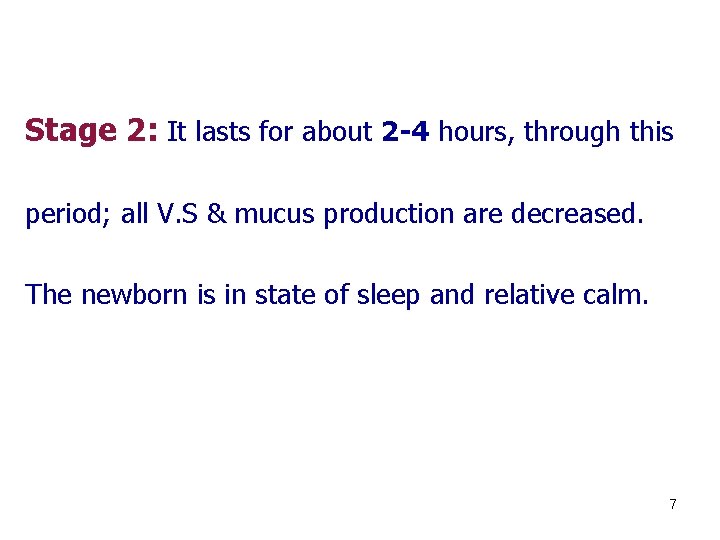 Stage 2: It lasts for about 2 -4 hours, through this period; all V.