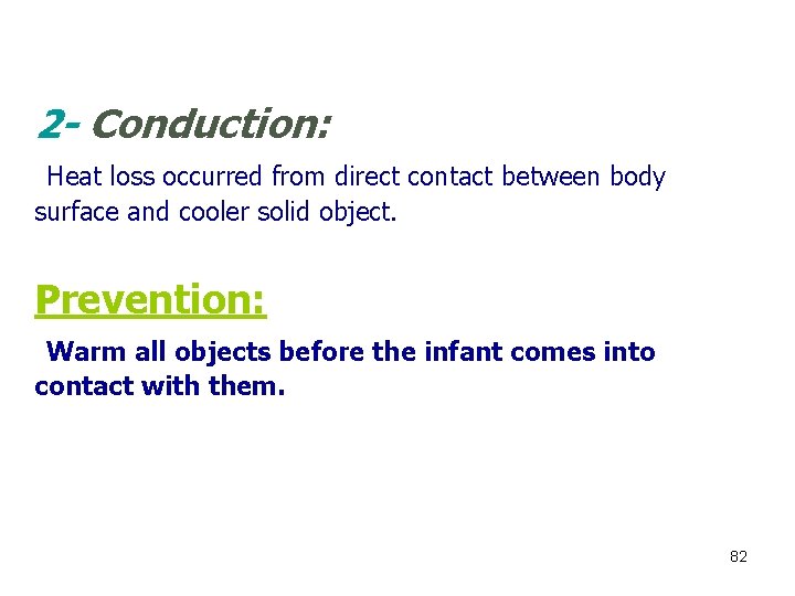 2 - Conduction: Heat loss occurred from direct contact between body surface and cooler