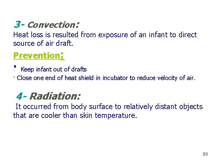 3 - Convection: Heat loss is resulted from exposure of an infant to direct