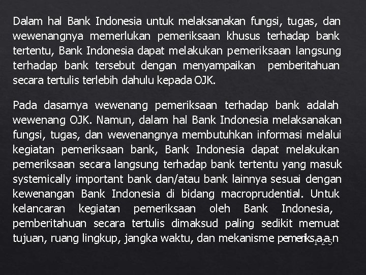 Dalam hal Bank Indonesia untuk melaksanakan fungsi, tugas, dan wewenangnya memerlukan pemeriksaan khusus terhadap