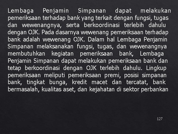 Lembaga Penjamin Simpanan dapat melakukan pemeriksaan terhadap bank yang terkait dengan fungsi, tugas dan