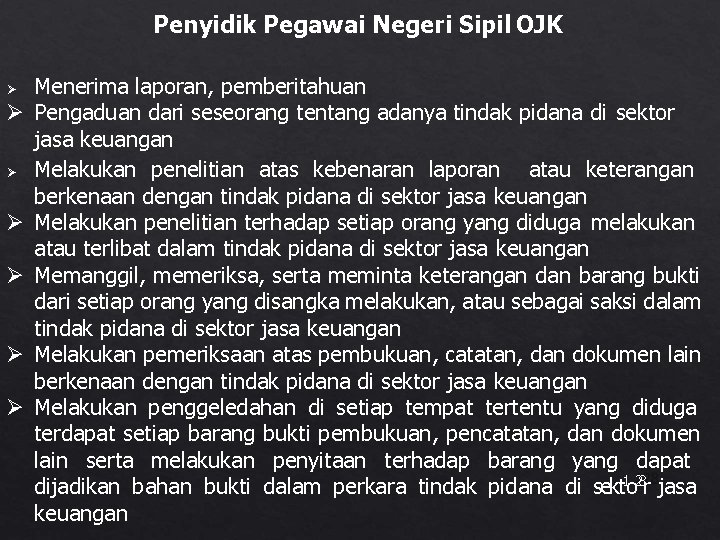 Penyidik Pegawai Negeri Sipil OJK Menerima laporan, pemberitahuan Pengaduan dari seseorang tentang adanya tindak