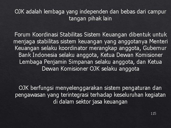 OJK adalah lembaga yang independen dan bebas dari campur tangan pihak lain Forum Koordinasi