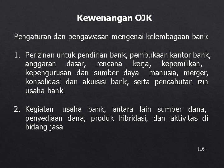 Kewenangan OJK Pengaturan dan pengawasan mengenai kelembagaan bank 1. Perizinan untuk pendirian bank, pembukaan