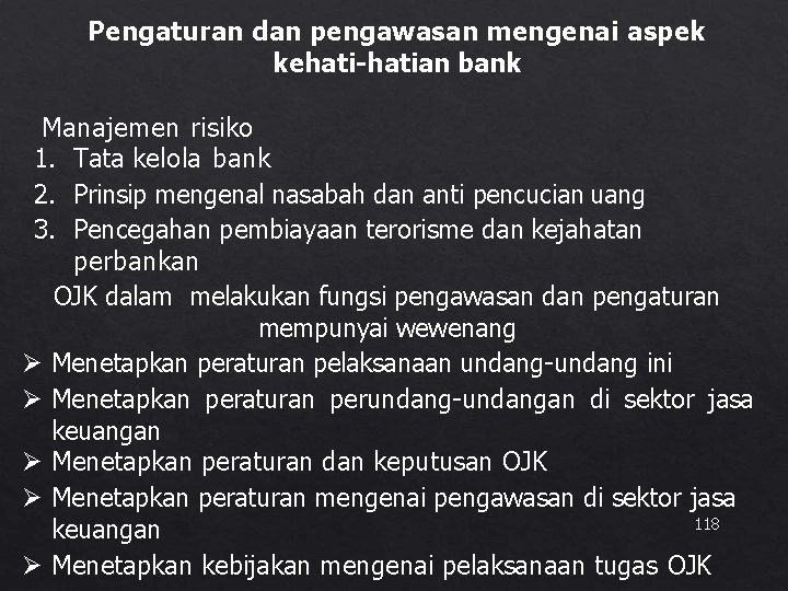 Pengaturan dan pengawasan mengenai aspek kehati-hatian bank Manajemen risiko 1. Tata kelola bank 2.