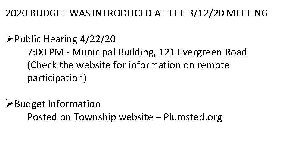 2020 BUDGET WAS INTRODUCED AT THE 3/12/20 MEETING ØPublic Hearing 4/22/20 7: 00 PM