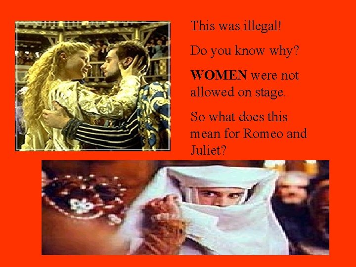 This was illegal! Do you know why? WOMEN were not allowed on stage. So