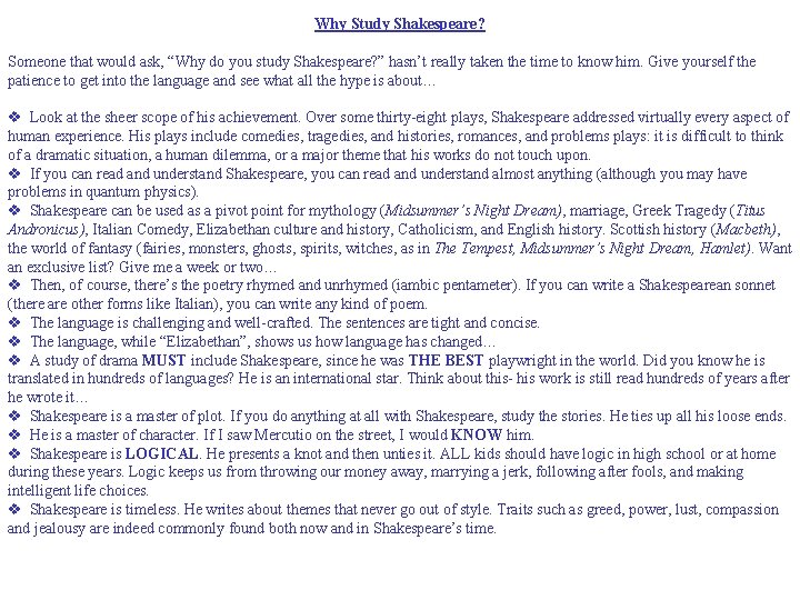 Why Study Shakespeare? Someone that would ask, “Why do you study Shakespeare? ” hasn’t