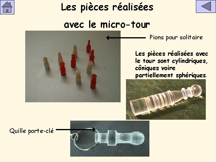 Les pièces réalisées avec le micro-tour Pions pour solitaire Les pièces réalisées avec le