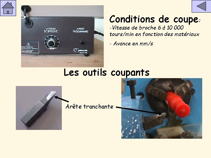 Conditions de coupe: -Vitesse de broche 6 à 10 000 tours/min en fonction des