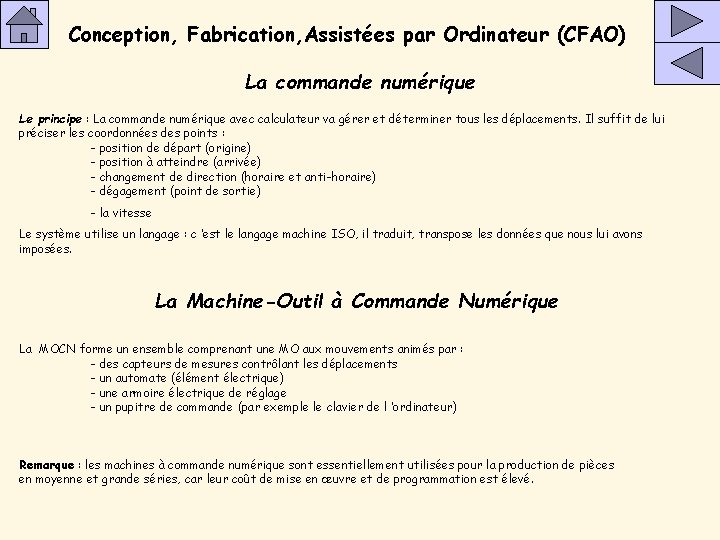 Conception, Fabrication, Assistées par Ordinateur (CFAO) La commande numérique Le principe : La commande