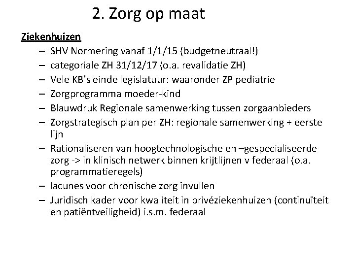 2. Zorg op maat Ziekenhuizen – SHV Normering vanaf 1/1/15 (budgetneutraal!) – categoriale ZH