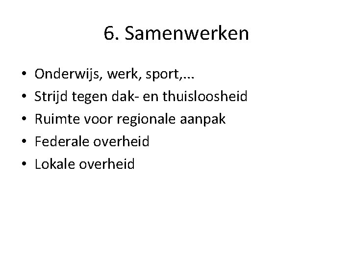 6. Samenwerken • • • Onderwijs, werk, sport, . . . Strijd tegen dak-