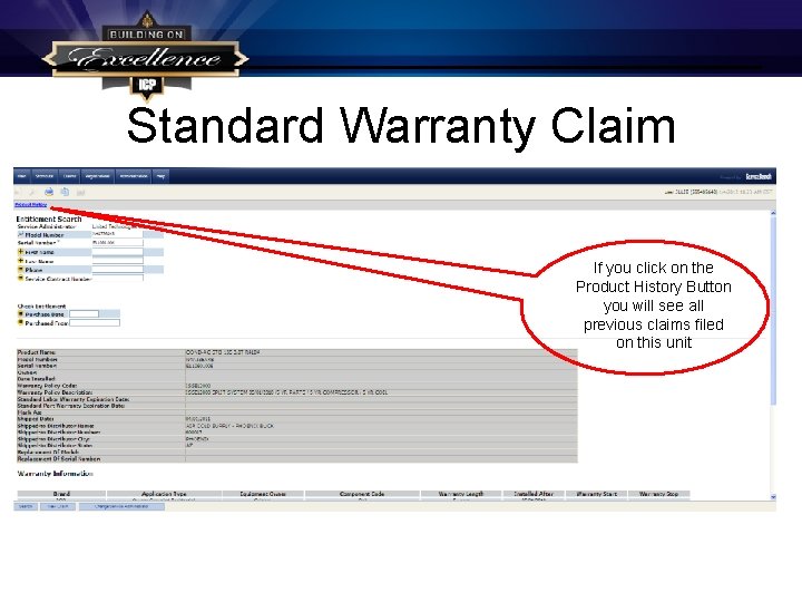 Standard Warranty Claim If you click on the Product History Button you will see