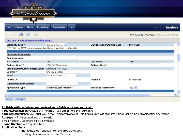 All fields with *asterisks are required entry fields on a warranty claim: If registered