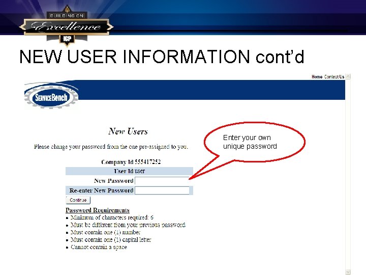 NEW USER INFORMATION cont’d Enter your own unique password 
