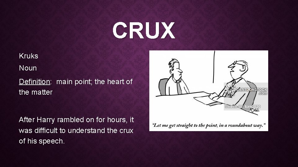 CRUX Kruks Noun Definition: main point; the heart of the matter After Harry rambled CRUX Kruks Noun Definition: main point; the heart of the matter After Harry rambled