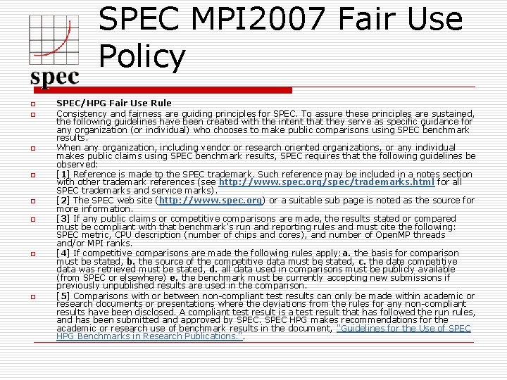 SPEC MPI 2007 Fair Use Policy o o o o SPEC/HPG Fair Use Rule