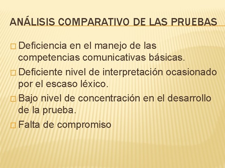 ANÁLISIS COMPARATIVO DE LAS PRUEBAS � Deficiencia en el manejo de las competencias comunicativas