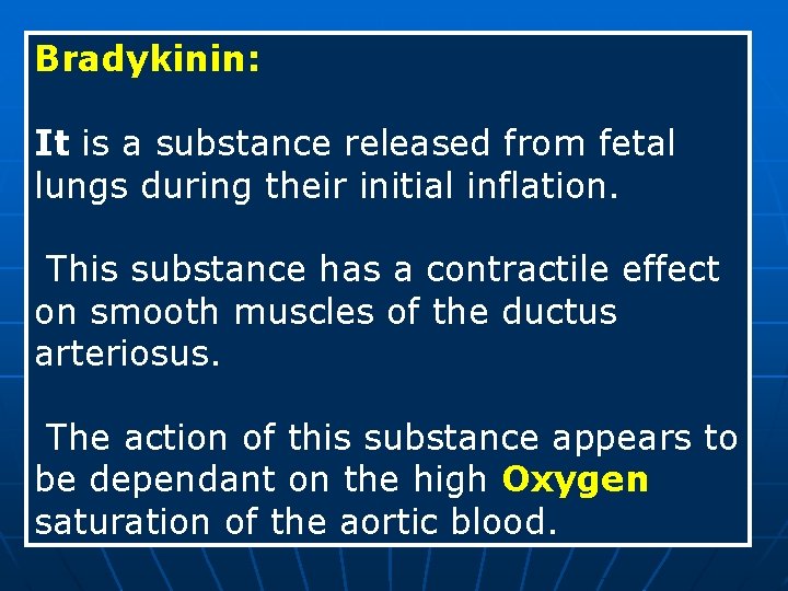 Bradykinin: It is a substance released from fetal lungs during their initial inflation. This