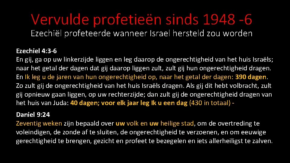 Vervulde profetieën sinds 1948 -6 Ezechiël profeteerde wanneer Israel hersteld zou worden Ezechiel 4: