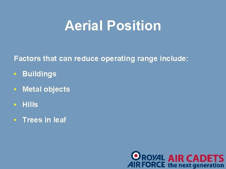 Aerial Position Factors that can reduce operating range include: • Buildings • Metal objects