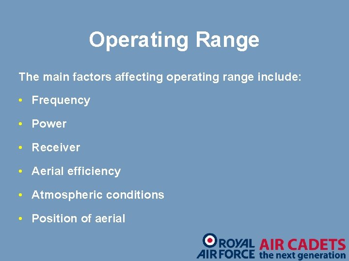 Operating Range The main factors affecting operating range include: • Frequency • Power •