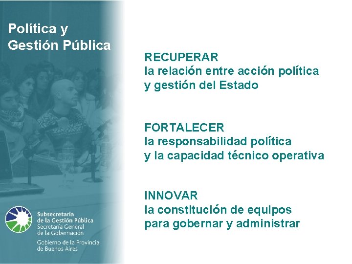 Política y Gestión Pública RECUPERAR la relación entre acción política y gestión del Estado