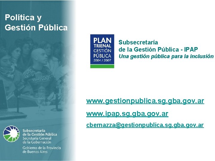Política y Gestión Pública Subsecretaría de la Gestión Pública - IPAP Una gestión pública
